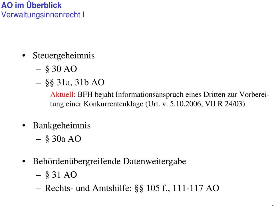 Konkurrentenklage (Urt v 5102006, VII R 24/03) Bankgeheimnis 30a AO