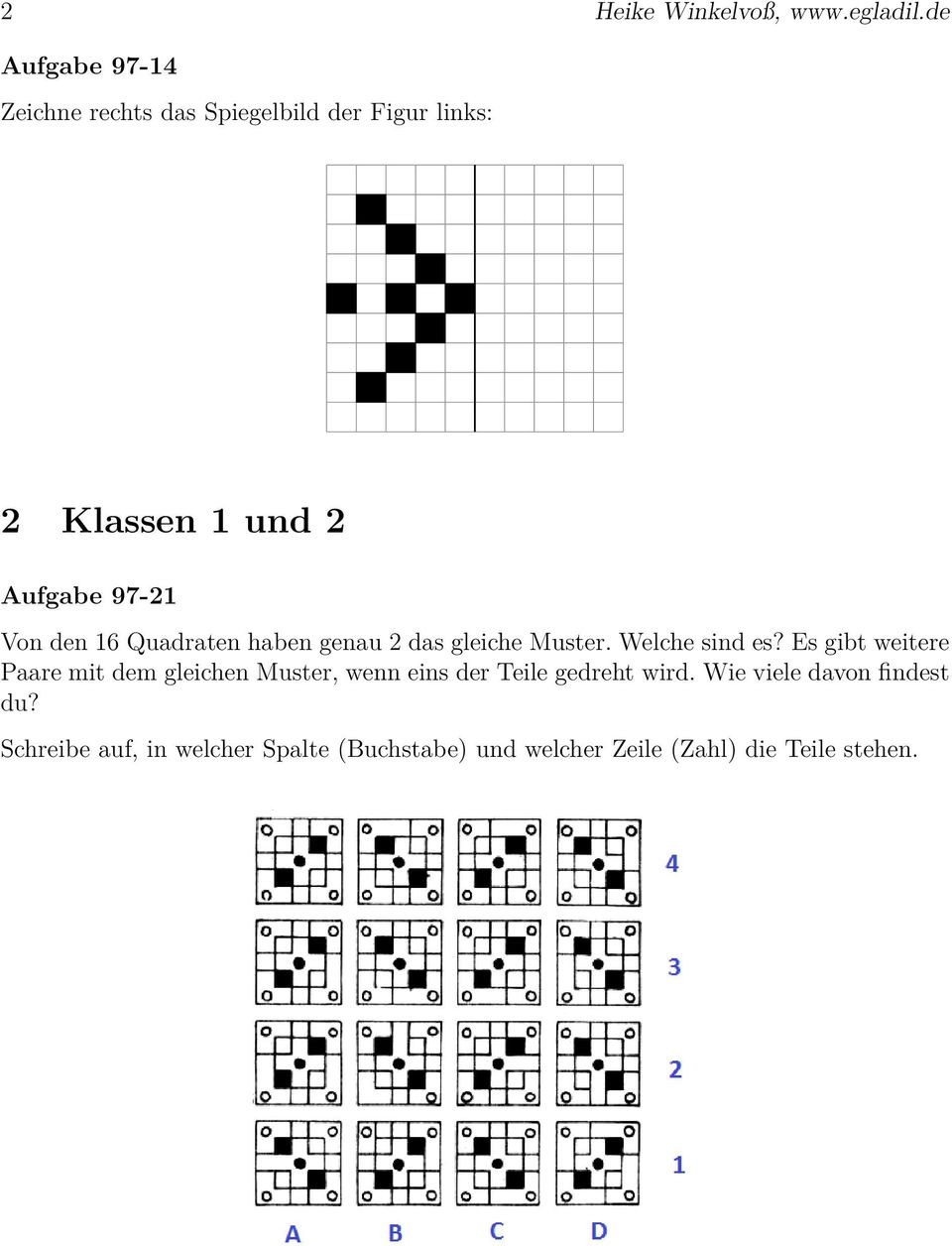 Von den 16 Quadraten haben genau 2 das gleiche Muster. Welche sind es?
