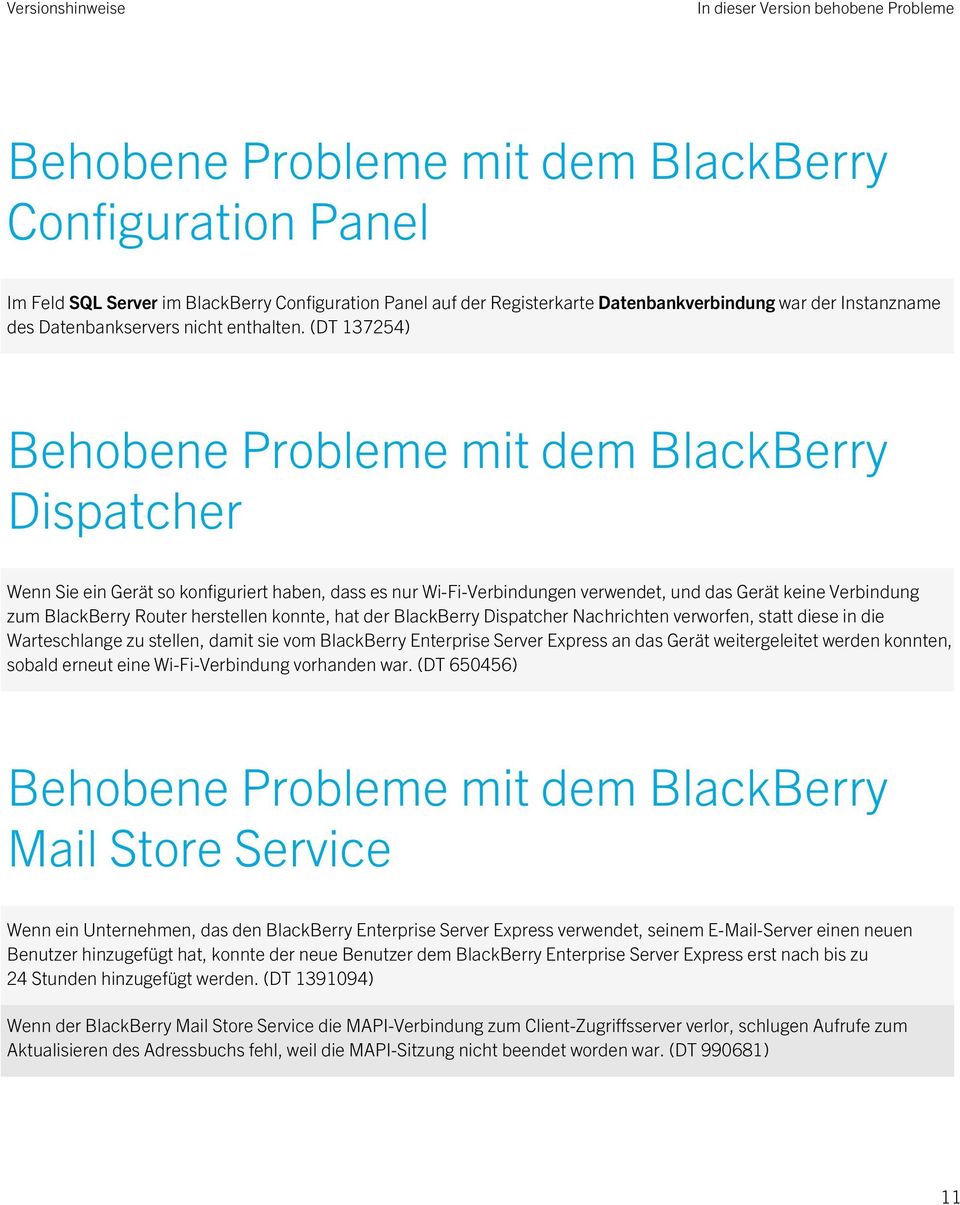 (DT 137254) Behobene Probleme mit dem BlackBerry Dispatcher Wenn Sie ein Gerät so konfiguriert haben, dass es nur Wi-Fi-Verbindungen verwendet, und das Gerät keine Verbindung zum BlackBerry Router