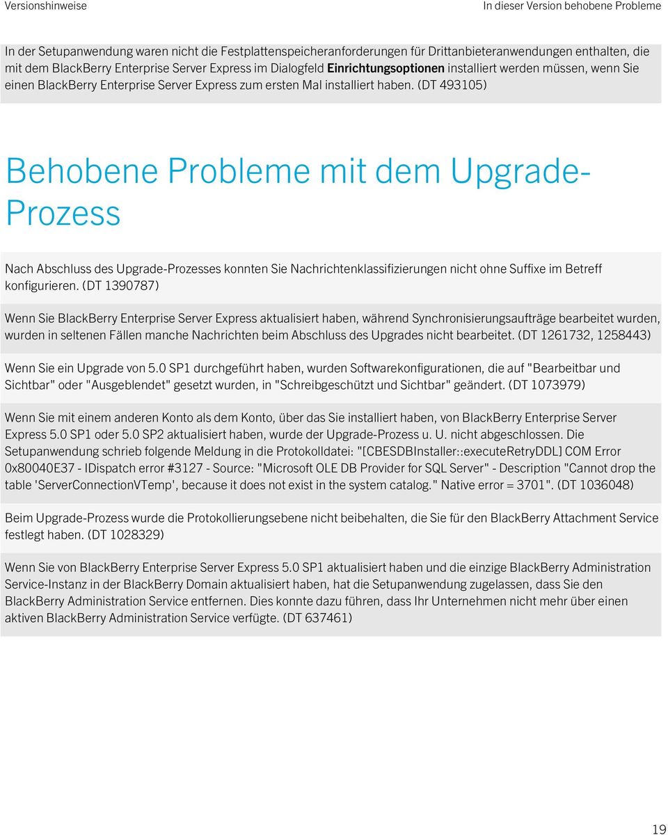 (DT 493105) Behobene Probleme mit dem Upgrade- Prozess Nach Abschluss des Upgrade-Prozesses konnten Sie Nachrichtenklassifizierungen nicht ohne Suffixe im Betreff konfigurieren.