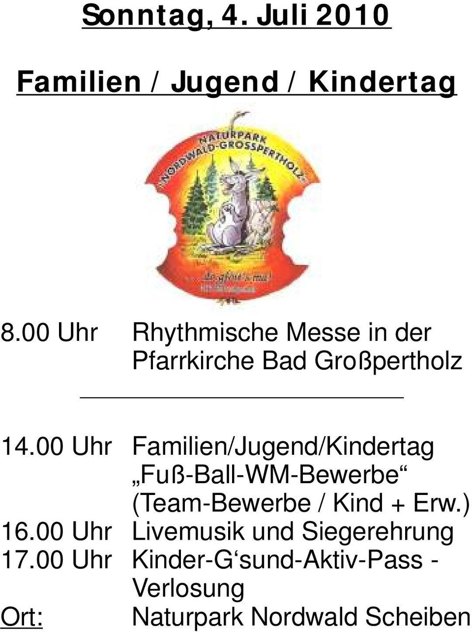 00 Uhr Familien/Jugend/Kindertag Fuß-Ball-WM-Bewerbe (Team-Bewerbe / Kind +