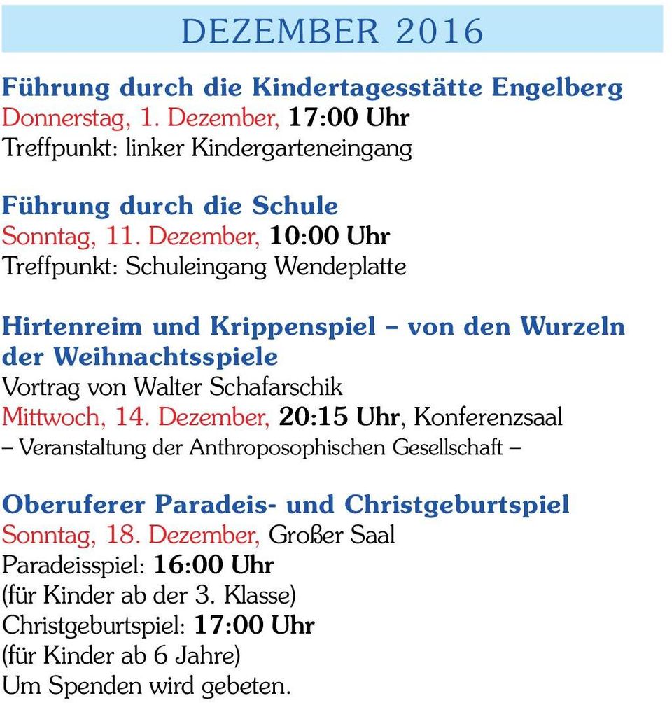 Dezember, 10:00 Uhr Treffpunkt: Schuleingang Wendeplatte Hirtenreim und Krippenspiel von den Wurzeln der Weihnachtsspiele Vortrag von Walter Schafarschik