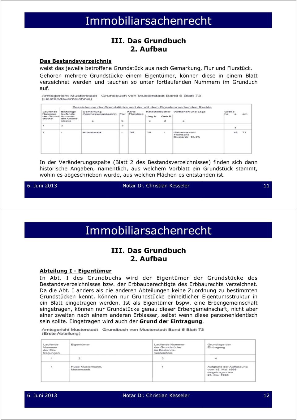 In der Veränderungsspalte (Blatt 2 des Bestandsverzeichnisses) finden sich dann historische Angaben, namentlich, aus welchem Vorblatt ein Grundstück stammt, wohin es abgeschrieben wurde, aus welchen