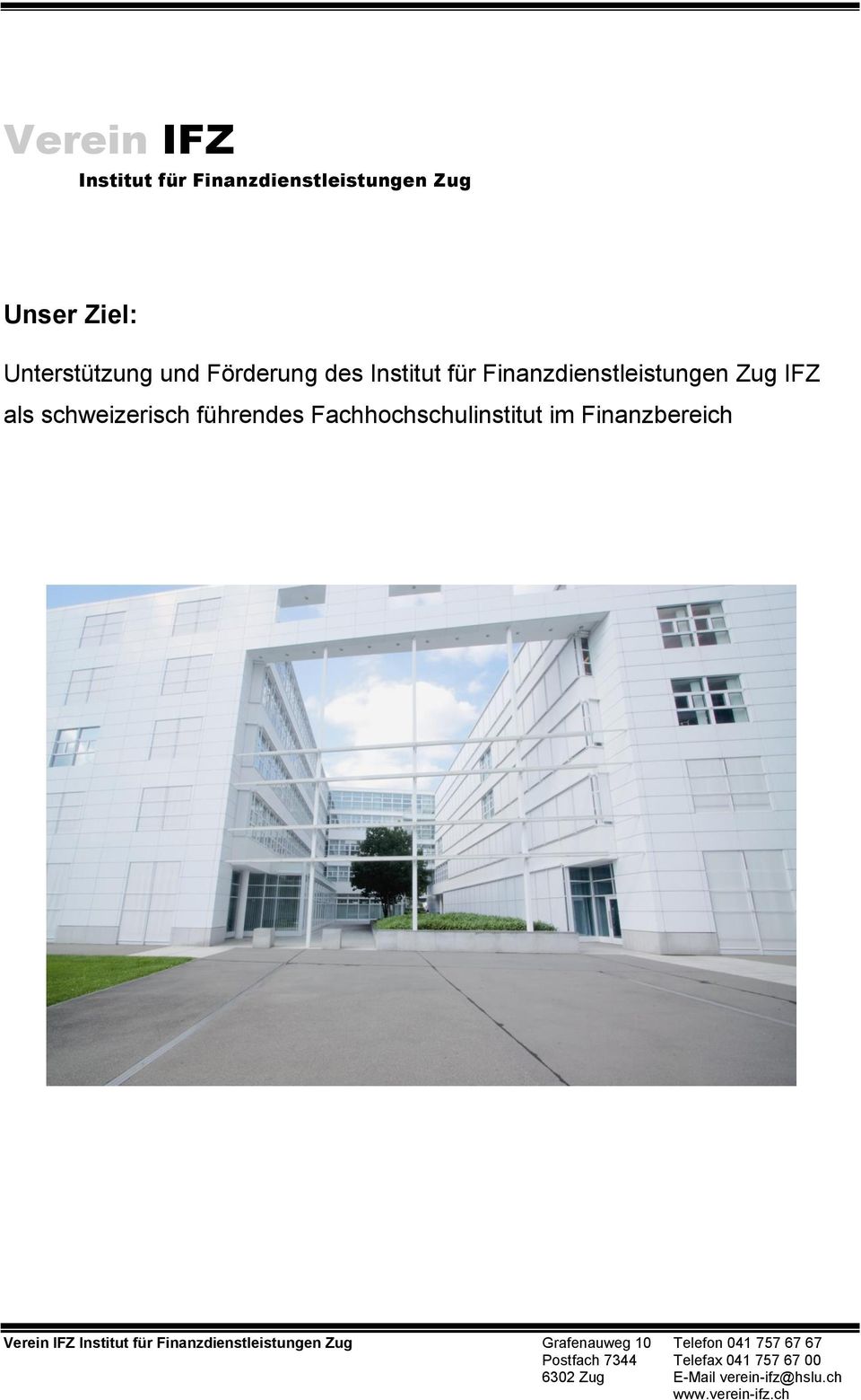 im Finanzbereich Verein IFZ Institut für Finanzdienstleistungen Zug Grafenauweg 10 Telefon 041