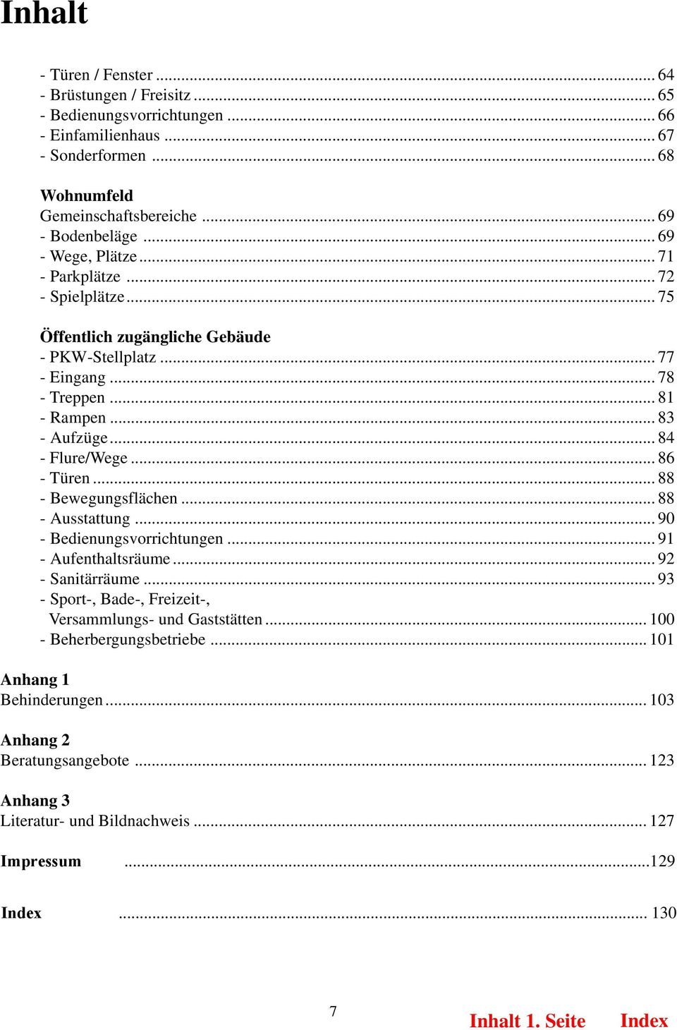 .. 86 - Türen... 88 - Bewegungsflächen... 88 - Ausstattung... 90 - Bedienungsvorrichtungen... 91 - Aufenthaltsräume... 92 - Sanitärräume.