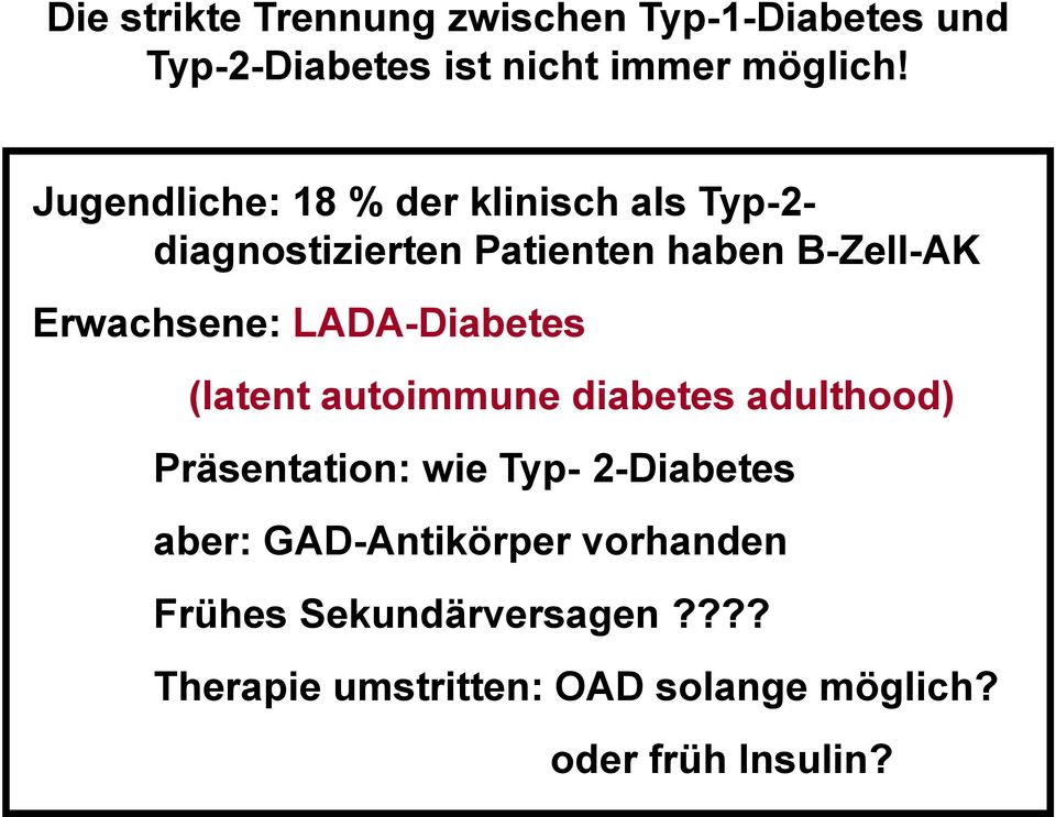 LADA-Diabetes (latent autoimmune diabetes adulthood) Präsentation: wie Typ- 2-Diabetes aber: