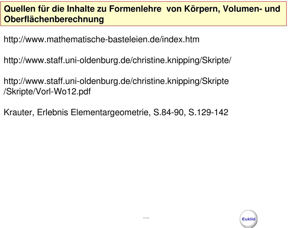 de/christine.knipping/skripte/ http://www.staff.uni-oldenburg.de/christine.knipping/skripte /Skripte/Vorl-Wo12.
