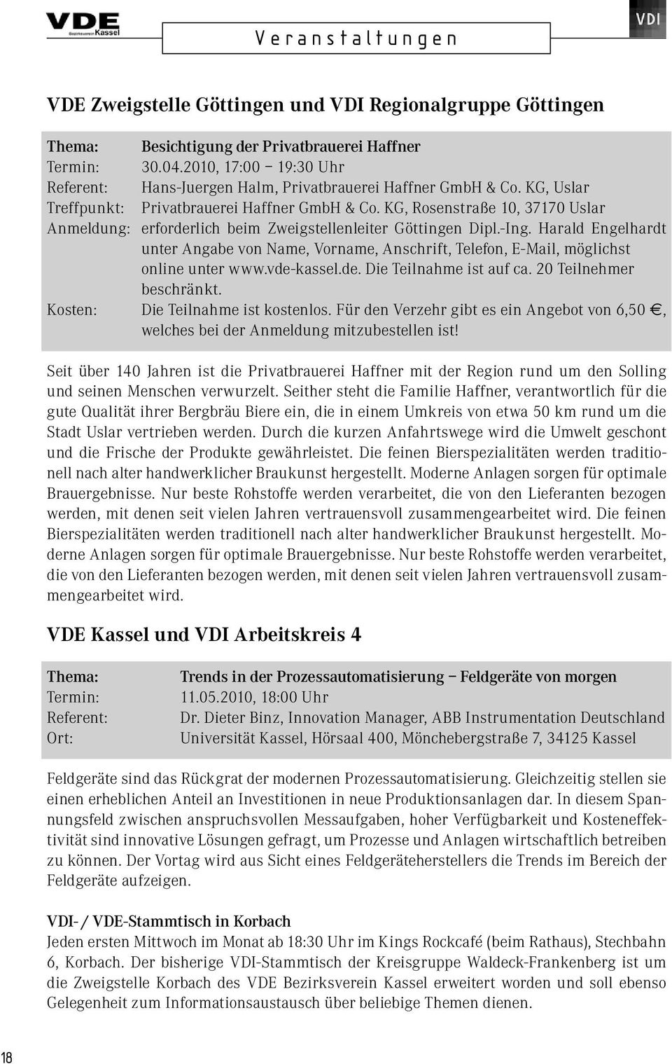 KG, Rosenstraße 10, 37170 Uslar Anmeldung: erforderlich beim Zweigstellenleiter Göttingen Dipl.-Ing.