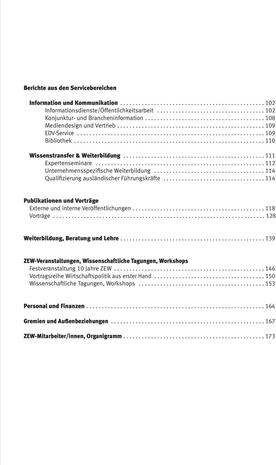 ............................................................. 110 Wissenstransfer & Weiterbildung.............................................. 111 Expertenseminare.