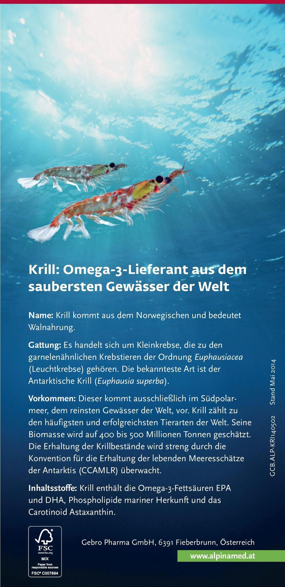 Vorkommen: Dieser kommt ausschließlich im Südpolarmeer, dem reinsten Gewässer der Welt, vor. Krill zählt zu den häufigsten und erfolgreichsten Tierarten der Welt.
