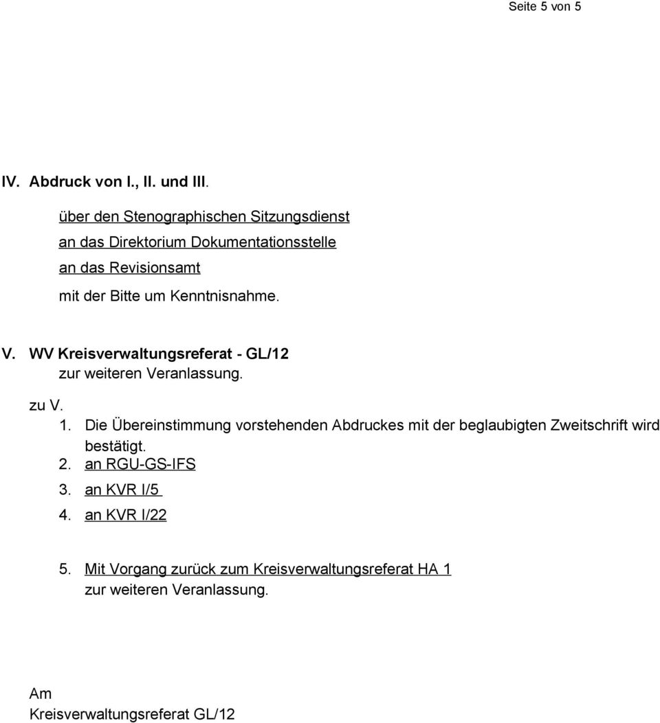 Kenntnisnahme. V. WV Kreisverwaltungsreferat - GL/12 zur weiteren Veranlassung. zu V. 1.