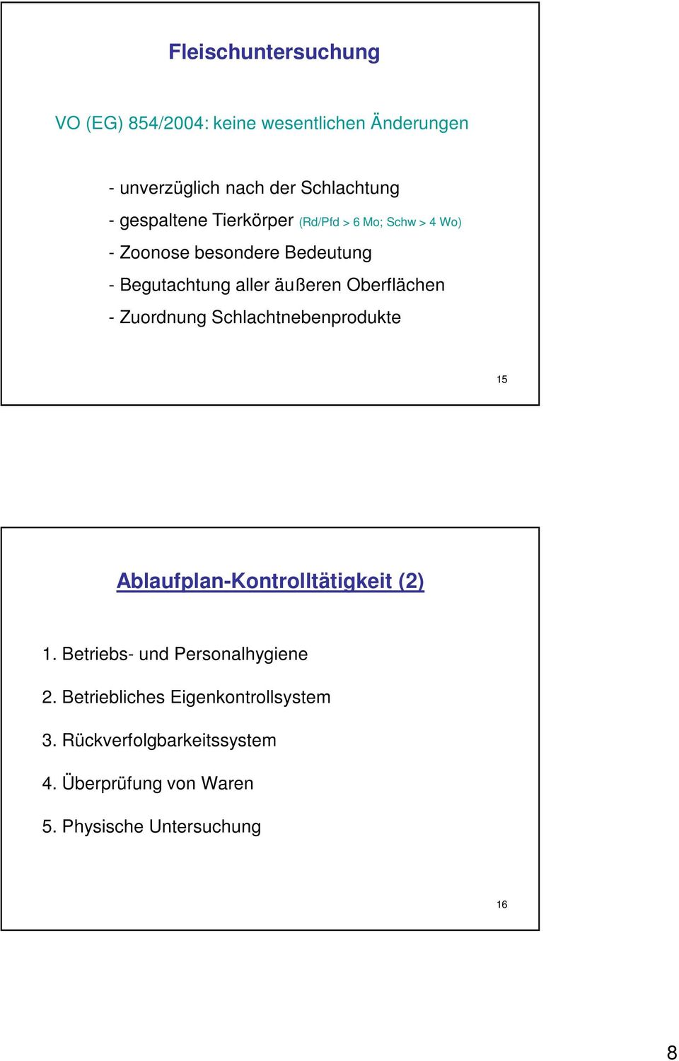 Oberflächen - Zuordnung Schlachtnebenprodukte 15 Ablaufplan-Kontrolltätigkeit (2) 1.