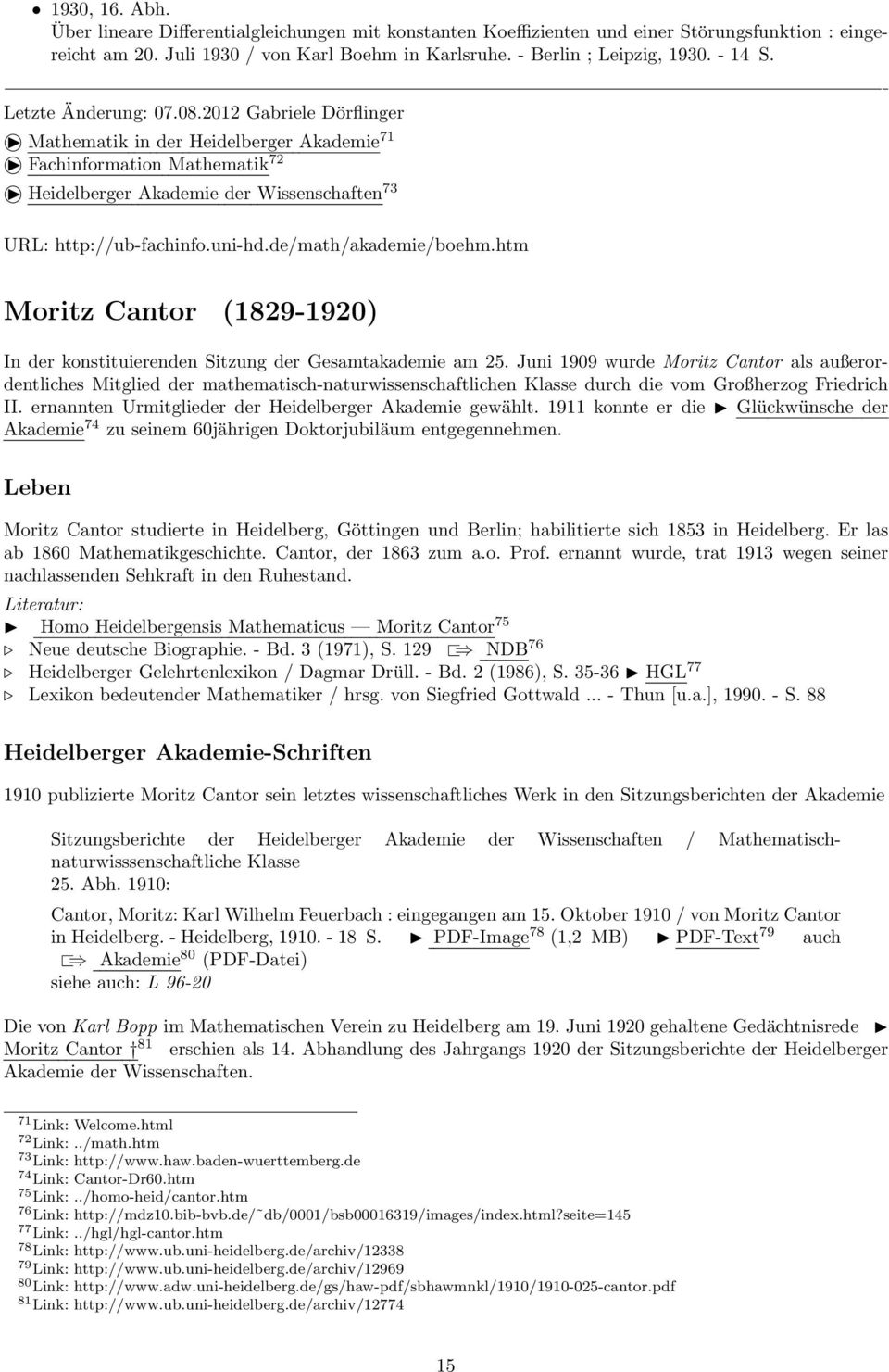 uni-hd.de/math/akademie/boehm.htm Moritz Cantor (1829-1920) In der konstituierenden Sitzung der Gesamtakademie am 25.