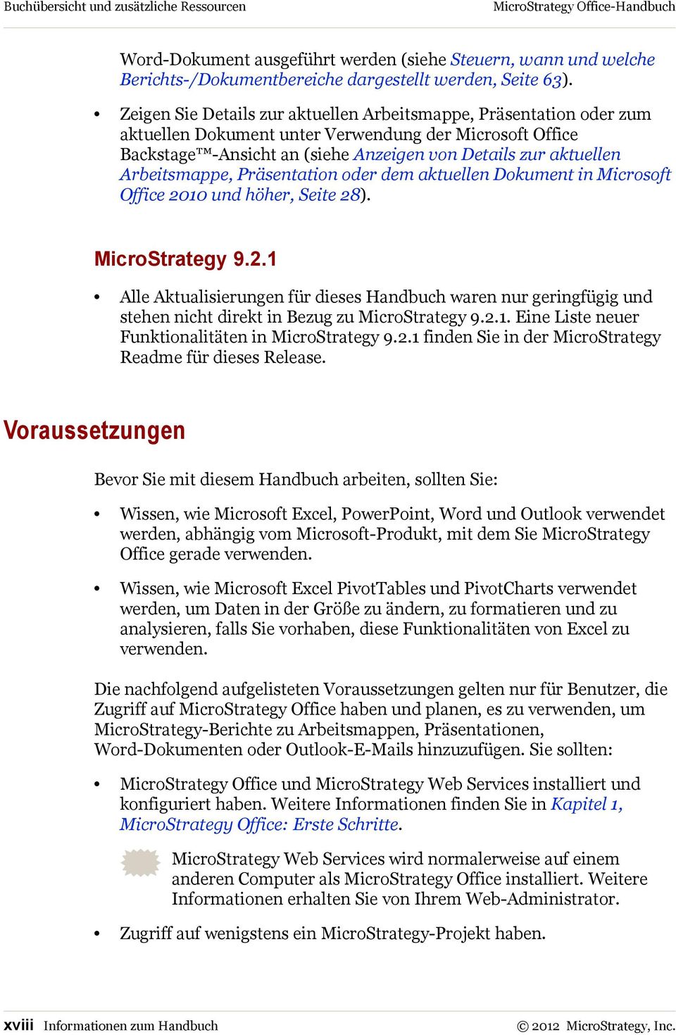 Arbeitsmappe, Präsentation oder dem aktuellen Dokument in Microsoft Office 2010 und höher, Seite 28). MicroStrategy 9.2.1 Alle Aktualisierungen für dieses Handbuch waren nur geringfügig und stehen nicht direkt in Bezug zu MicroStrategy 9.