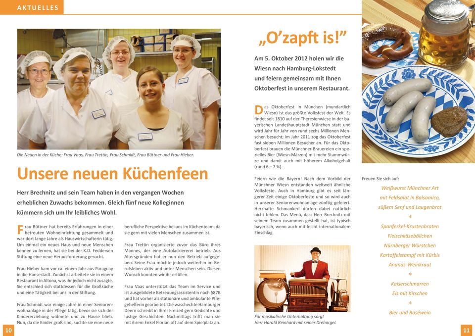 Unsere neuen Küchenfeen Herr Brechnitz und sein Team haben in den vergangen Wochen erheblichen Zuwachs bekommen. Gleich fünf neue Kolleginnen kümmern sich um Ihr leibliches Wohl.