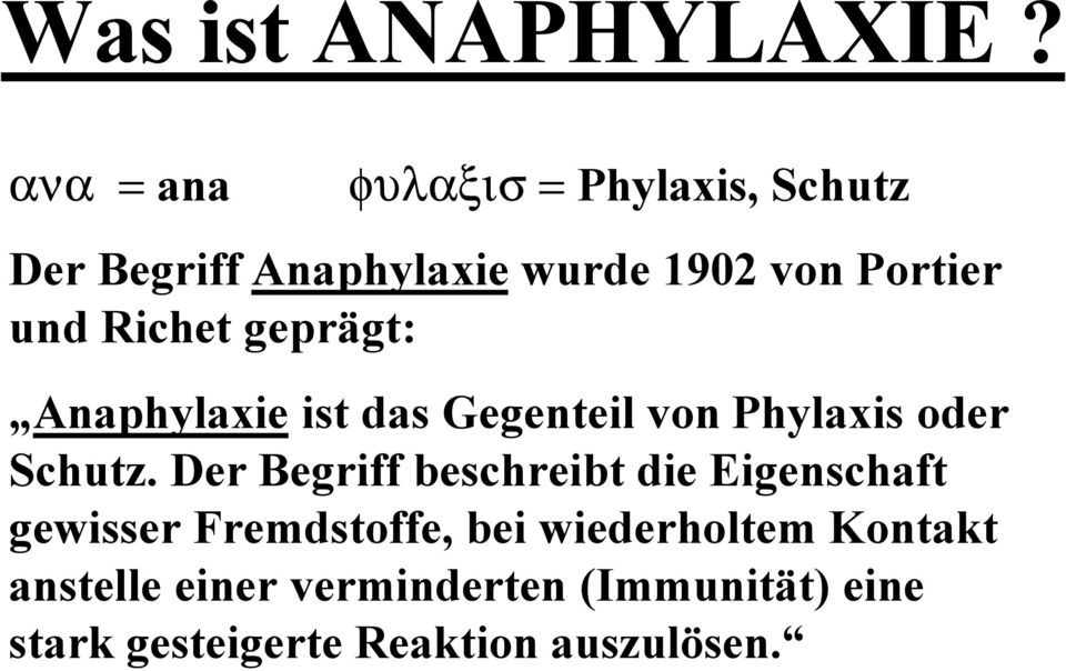 Richet geprägt: Anaphylaxie ist das Gegenteil von Phylaxis oder Schutz.