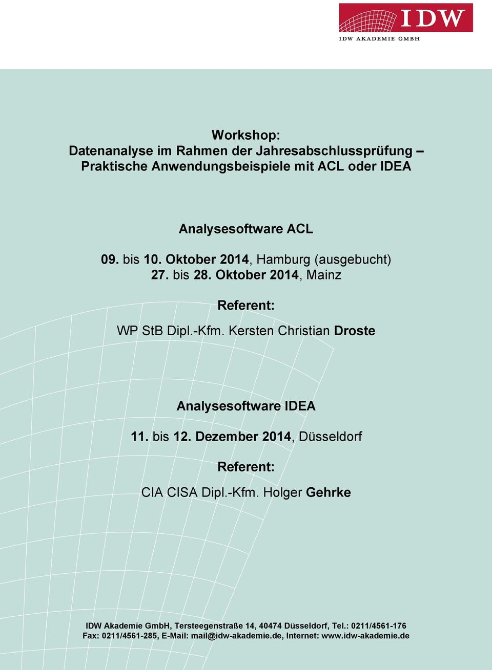 Oktober 2014, Hamburg (ausgebucht) 27. bis 28. Oktober 2014, Mainz Referent: WP StB Dipl.