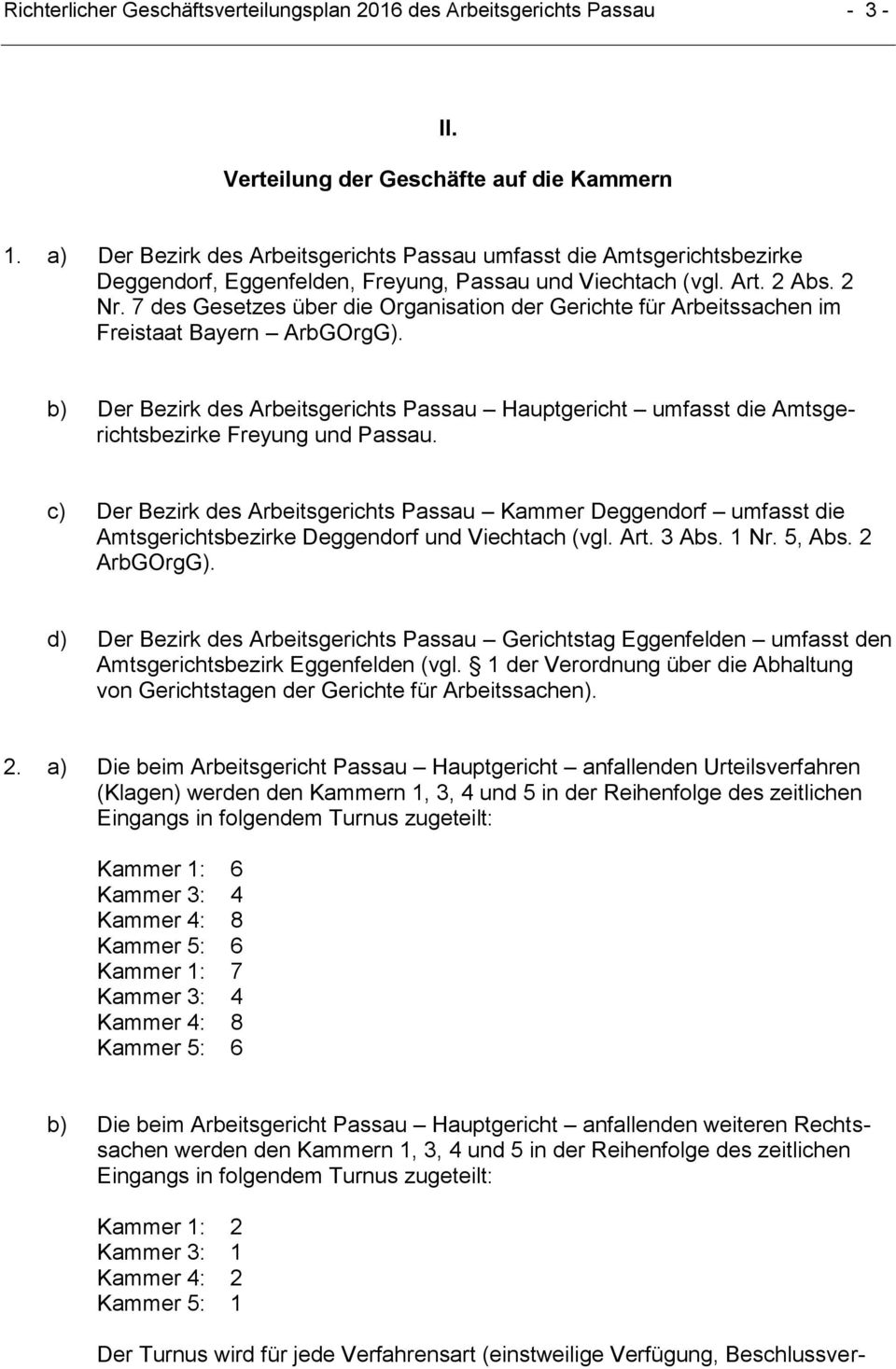 7 des Gesetzes über die Organisation der Gerichte für Arbeitssachen im Freistaat Bayern ArbGOrgG).