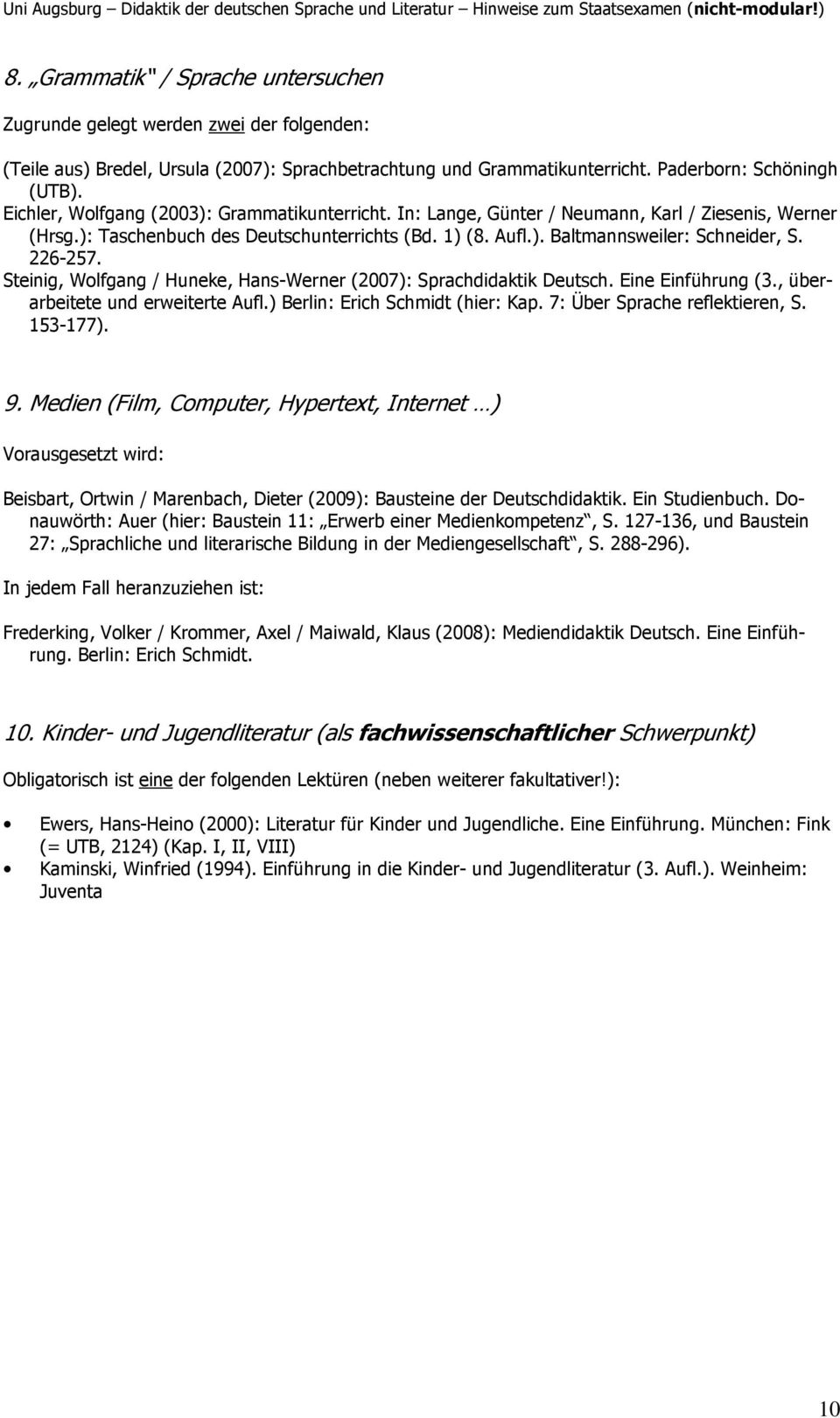 226-257. Steinig, Wolfgang / Huneke, Hans-Werner (2007): Sprachdidaktik Deutsch. Eine Einführung (3., überarbeitete und erweiterte Aufl.) Berlin: Erich Schmidt (hier: Kap.