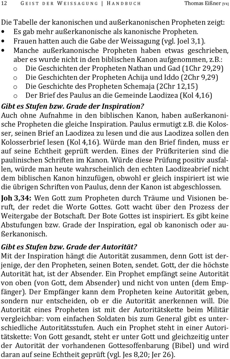 der Weissagung (vgl. Joel 3,1). Manche außerkanonische Propheten habe