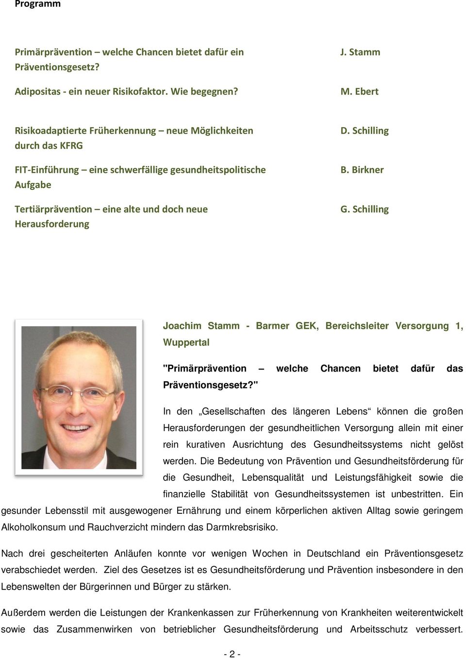 Schilling B. Birkner G. Schilling Joachim Stamm - Barmer GEK, Bereichsleiter Versorgung 1, Wuppertal "Primärprävention welche Chancen bietet dafür das Präventionsgesetz?