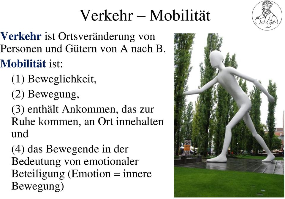Mobilität ist: (1) Beweglichkeit, (2) Bewegung, (3) enthält Ankommen,