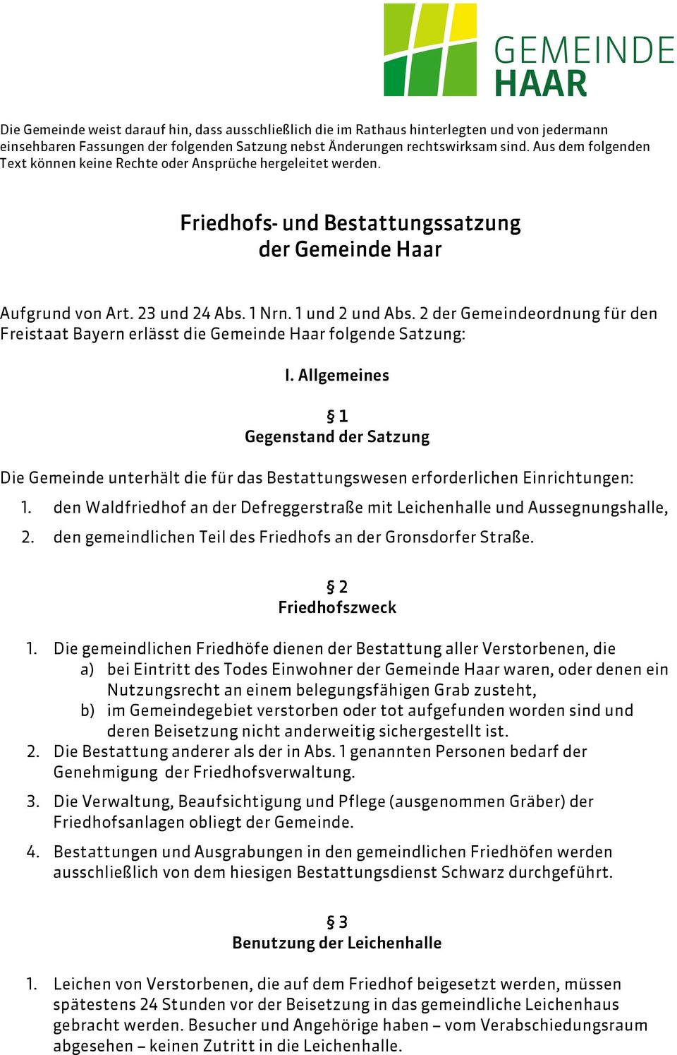 2 der Gemeindeordnung für den Freistaat Bayern erlässt die Gemeinde Haar folgende Satzung: I.