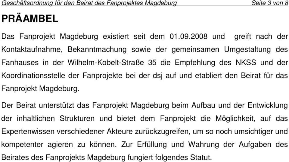 Fanprojekte bei der dsj auf und etabliert den Beirat für das Fanprojekt Magdeburg.