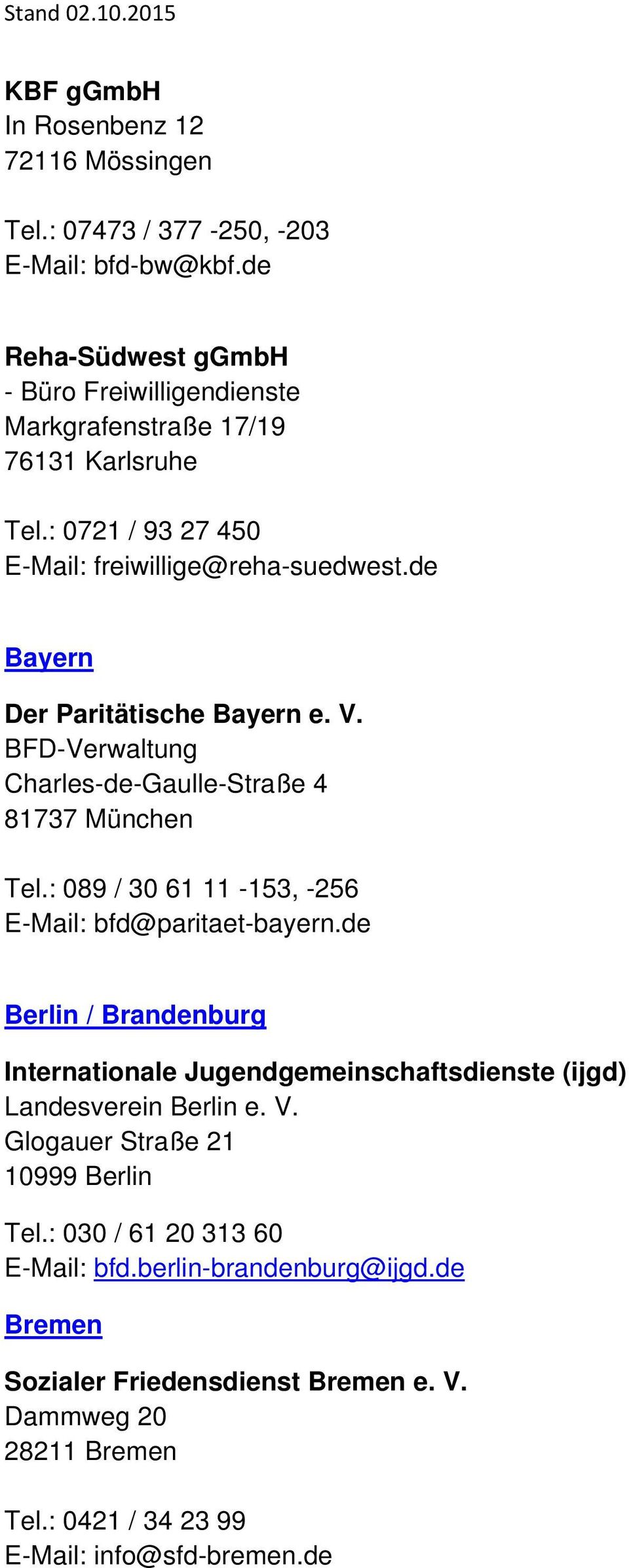 de Bayern Der Paritätische Bayern e. V. BFD-Verwaltung Charles-de-Gaulle-Straße 4 81737 München Tel.: 089 / 30 61 11-153, -256 E-Mail: bfd@paritaet-bayern.