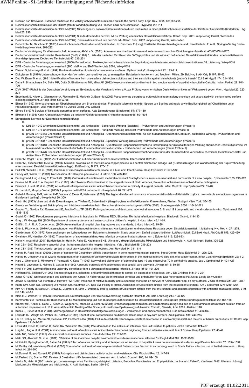 Hyg Med, 23: 514 smittel-kommission der DGHM (2000) Mitteilungen zu nosokomialen Infektionen durch Klebsiellen in einer pädiatrischen Intensivstation der Gießener Universitäts-Kinderklinik.