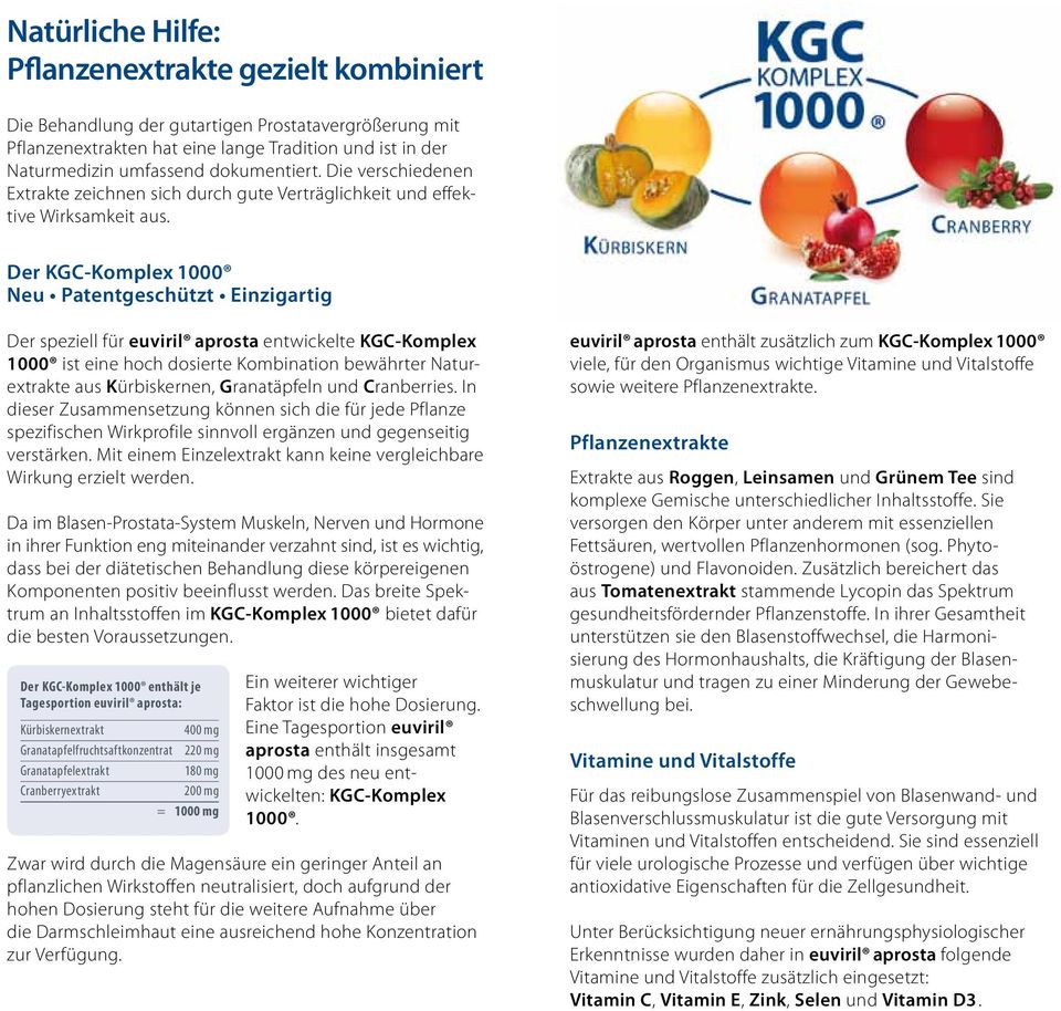 Der KGC-Komplex 1000 Neu Patentgeschützt Einzigartig Der speziell für euviril aprosta entwickelte KGC-Komplex 1000 ist eine hoch dosierte Kombination bewährter Naturextrakte aus Kürbiskernen, Granat