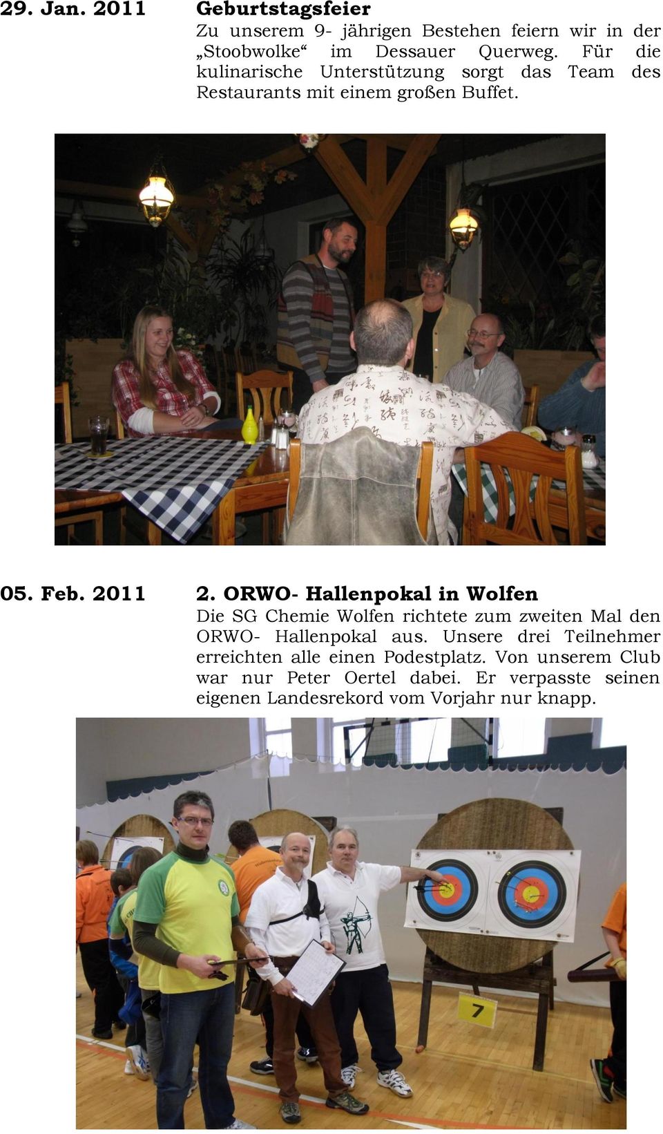 ORWO- Hallenpokal in Wolfen Die SG Chemie Wolfen richtete zum zweiten Mal den ORWO- Hallenpokal aus.