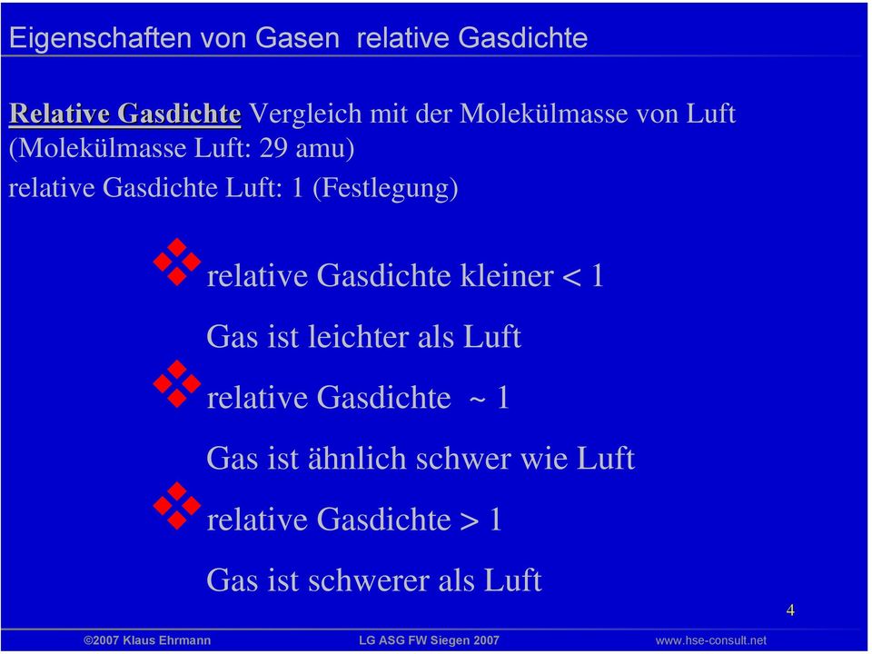 (Festlegung) relative Gasdichte kleiner < 1 Gas ist leichter als Luft relative