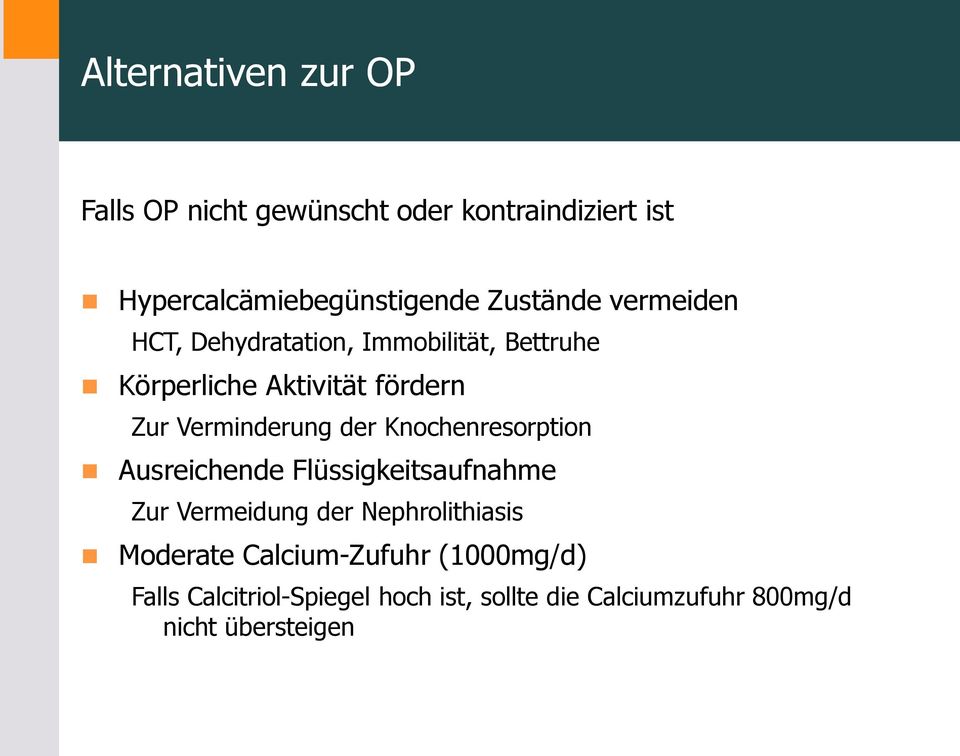 Verminderung der Knochenresorption Ausreichende Flüssigkeitsaufnahme Zur Vermeidung der Nephrolithiasis