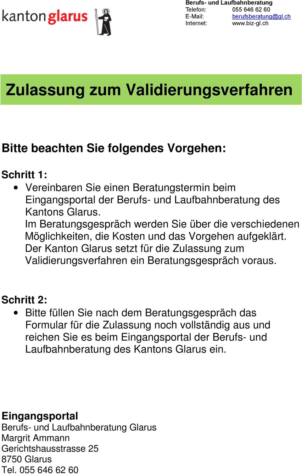 Der Kanton Glarus setzt für die Zulassung zum Validierungsverfahren ein Beratungsgespräch voraus.
