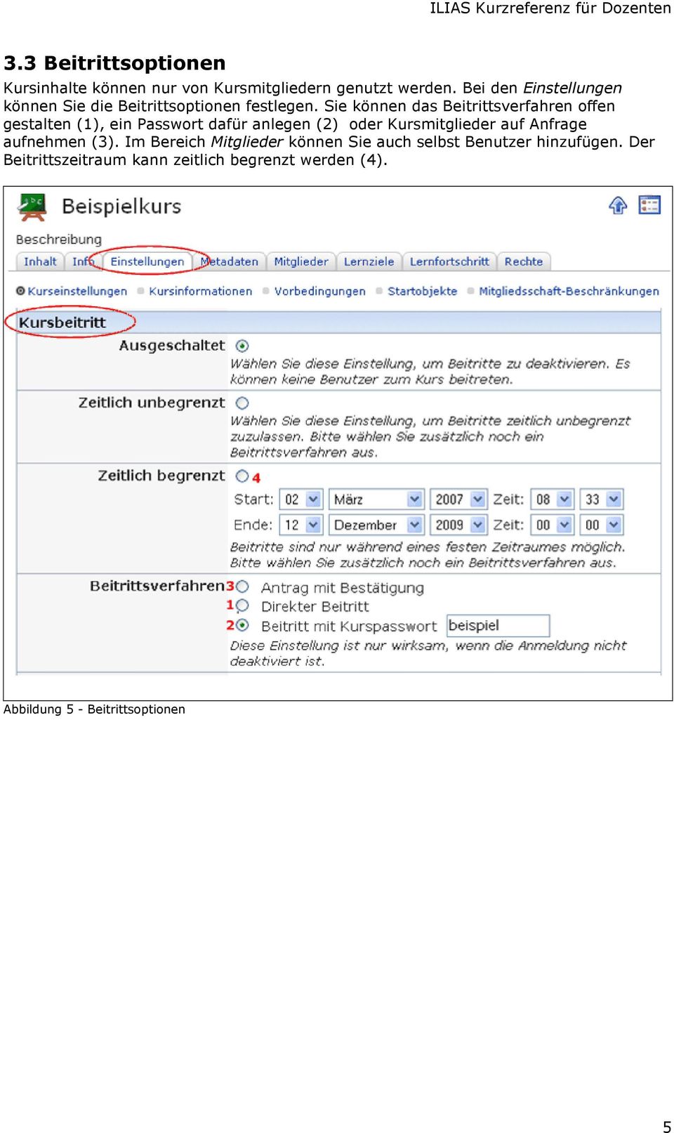 Sie können das Beitrittsverfahren offen gestalten (1), ein Passwort dafür anlegen (2) oder Kursmitglieder