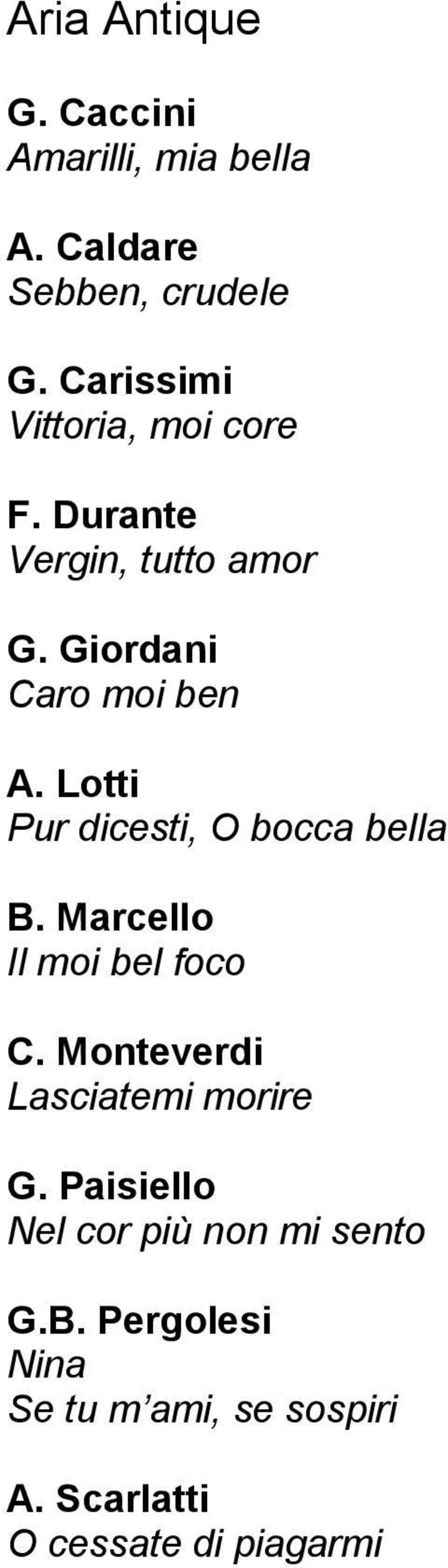 Lotti Pur dicesti, O bocca bella B. Marcello Il moi bel foco C.