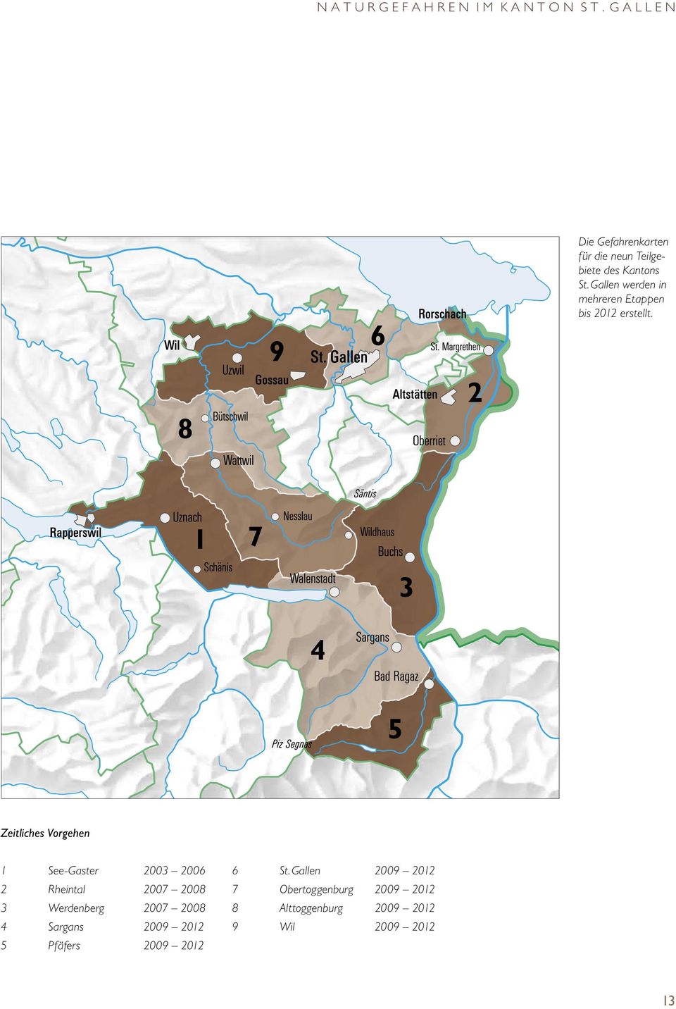 Gallen werden in mehreren Etappen bis 2012 erstellt.