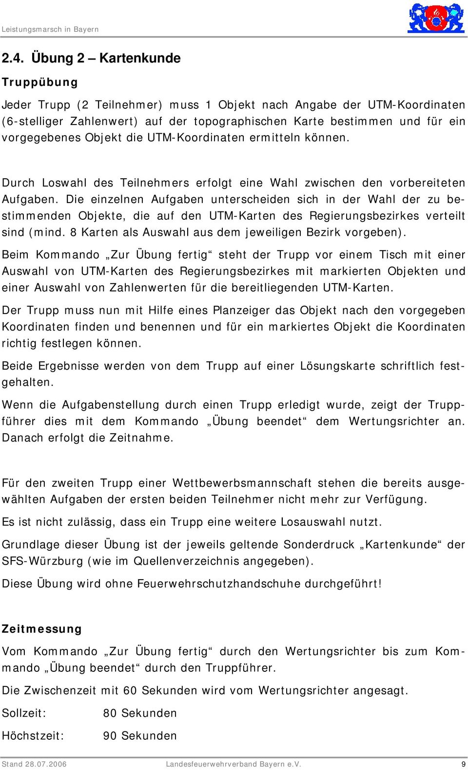 Die einzelnen Aufgaben unterscheiden sich in der Wahl der zu bestimmenden Objekte, die auf den UTM-Karten des Regierungsbezirkes verteilt sind (mind.