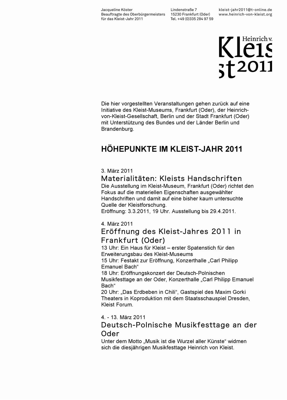 März 2011 Die Ausstellung im Kleist-Museum, Frankfurt (Oder) richtet den Fokus auf die materiellen Eigenschaften ausgewählter Handschriften und damit auf eine bisher kaum untersuchte Quelle der