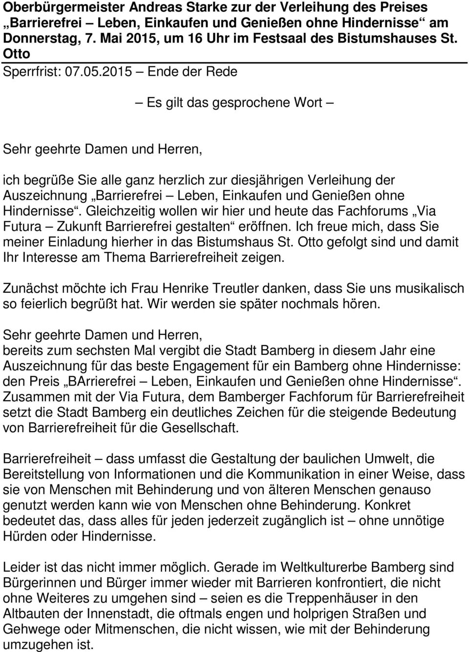 2015 Ende der Rede Es gilt das gesprochene Wort Sehr geehrte Damen und Herren, ich begrüße Sie alle ganz herzlich zur diesjährigen Verleihung der Auszeichnung Barrierefrei Leben, Einkaufen und