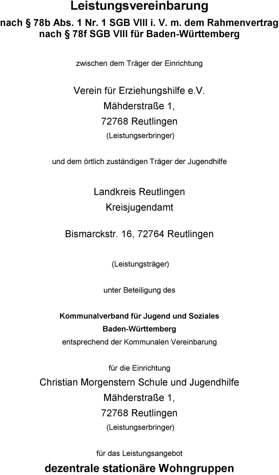 16, 72764 Reutlingen (Leistungsträger) unter Beteiligung des Kommunalverband für Jugend und Soziales Baden-Württemberg entsprechend der Kommunalen Vereinbarung für die