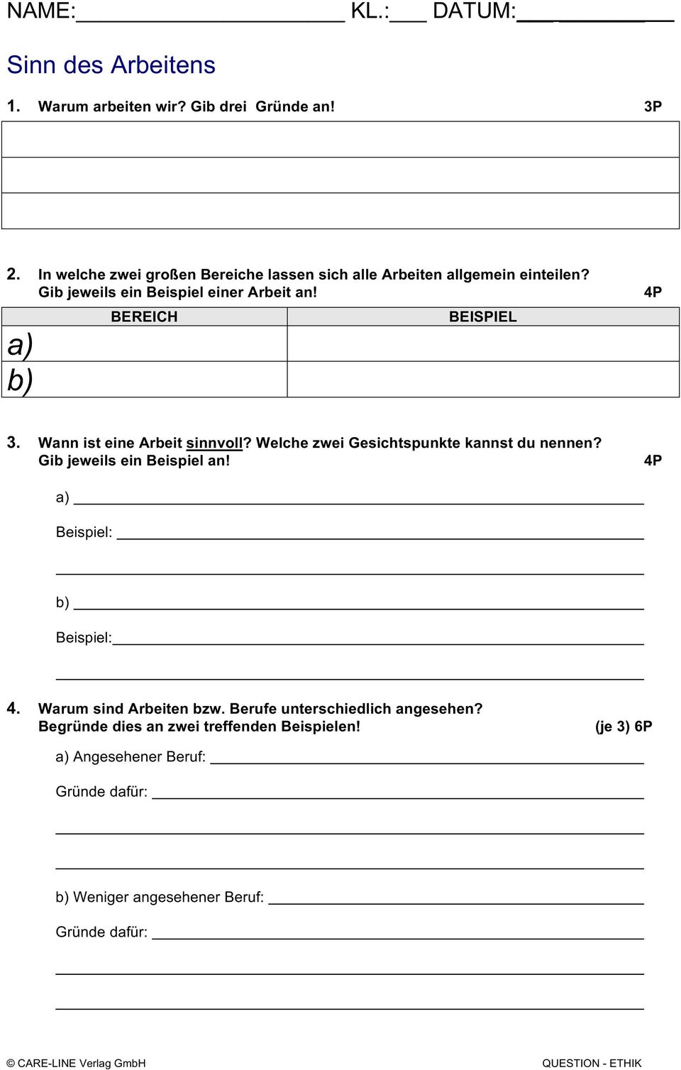 Wann ist eine Arbeit sinnvoll? Welche zwei Gesichtspunkte kannst du nennen? Gib jeweils ein Beispiel an! 4P a) Beispiel: b) Beispiel: 4.