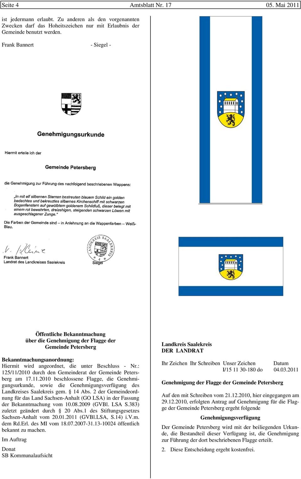 : 125/11/2010 durch den Gemeinderat der Gemeinde Petersberg am 17.11.2010 beschlossene Flagge, die Genehmigungsurkunde, sowie die Genehmigungsverfügung des Landkreises Saalekreis gem. 14 Abs.