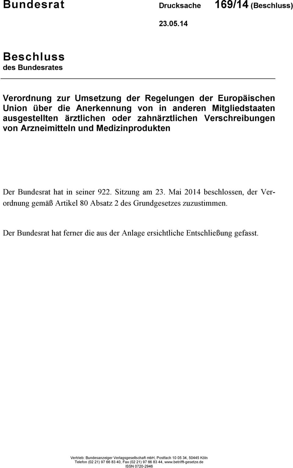 oder zahnärztlichen Verschreibungen von Arzneimitteln und Medizinprodukten Der Bundesrat hat in seiner 922. Sitzung am 23.