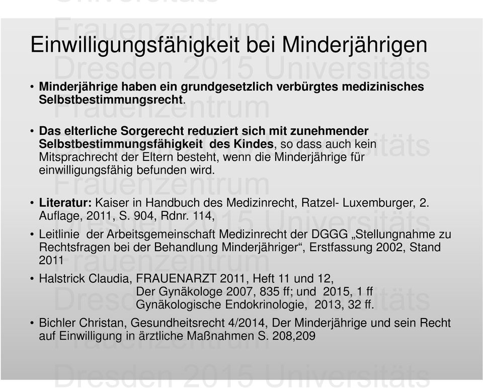 befunden wird. Literatur: Kaiser in Handbuch des Medizinrecht, Ratzel- Luxemburger, 2. Auflage, 2011, S. 904, Rdnr.