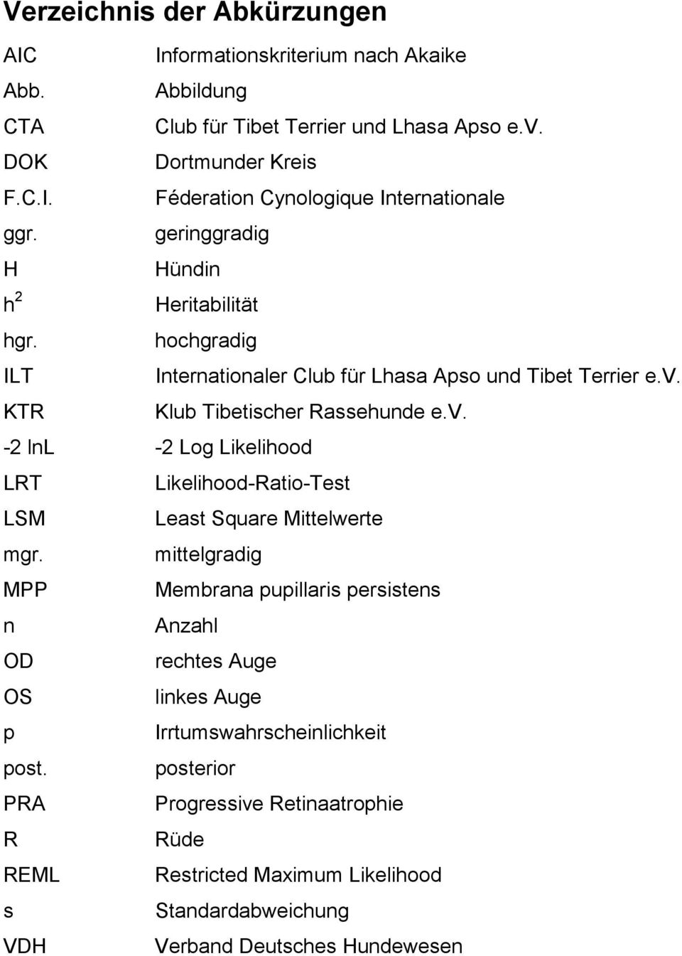 Klub Tibetischer Rassehunde e.v. -2 lnl -2 Log Likelihood LRT Likelihood-Ratio-Test LSM Least Square Mittelwerte mgr.