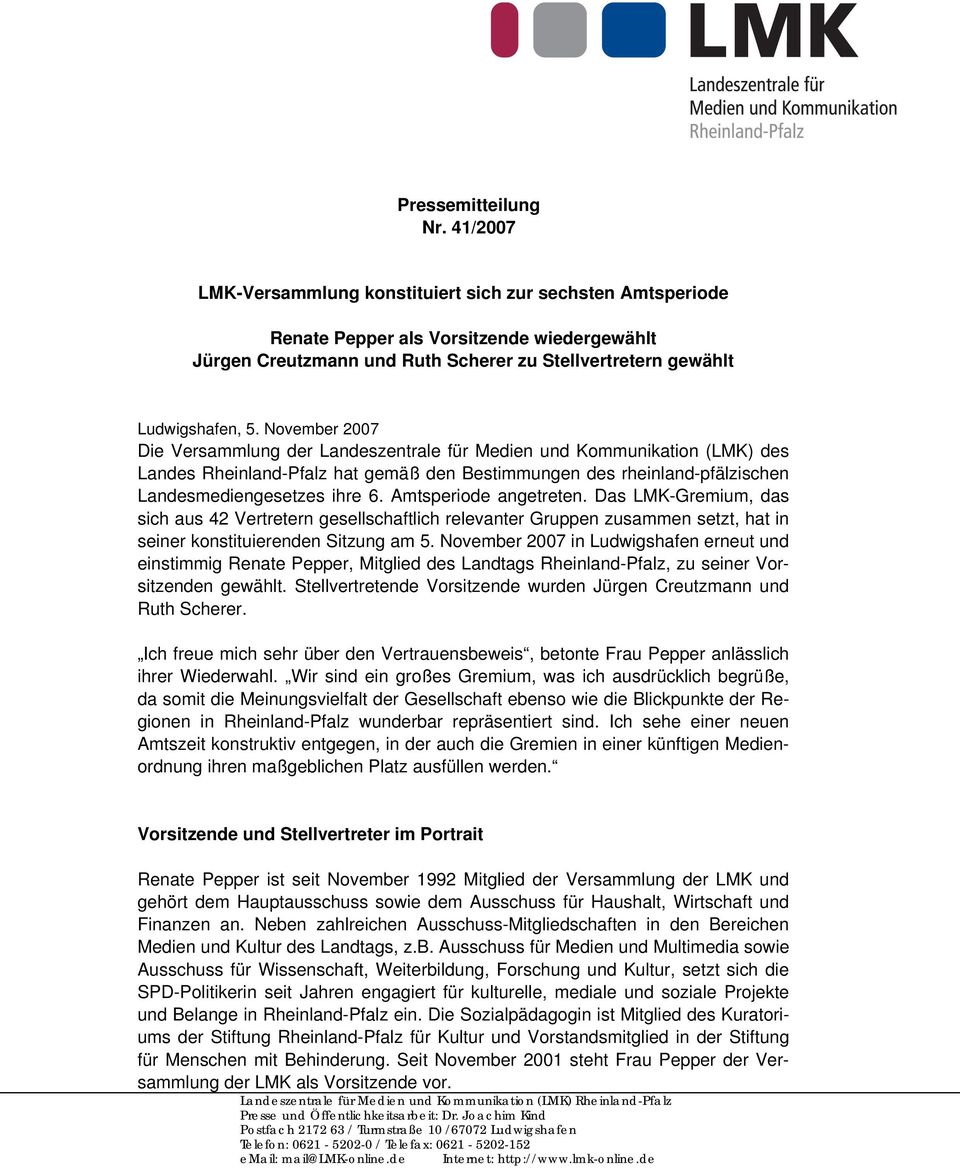 November 2007 Die Versammlung der Landeszentrale für Medien und Kommunikation (LMK) des Landes Rheinland-Pfalz hat gemäß den Bestimmungen des rheinland-pfälzischen Landesmediengesetzes ihre 6.