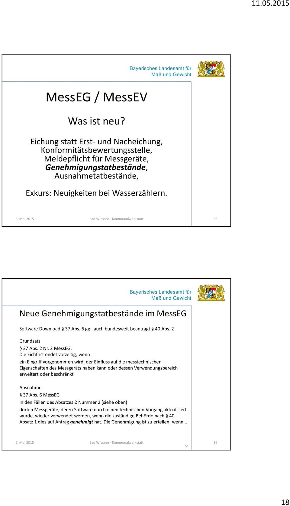 Mai 2015 Bad Wiessee - Kommunalwerkstatt 35 Neue Genehmigungstatbestände im MessEG Software Download 37 Abs. 6 ggf. auch bundesweit beantragt 40 Abs. 2 Grundsatz 37 Abs. 2 Nr.