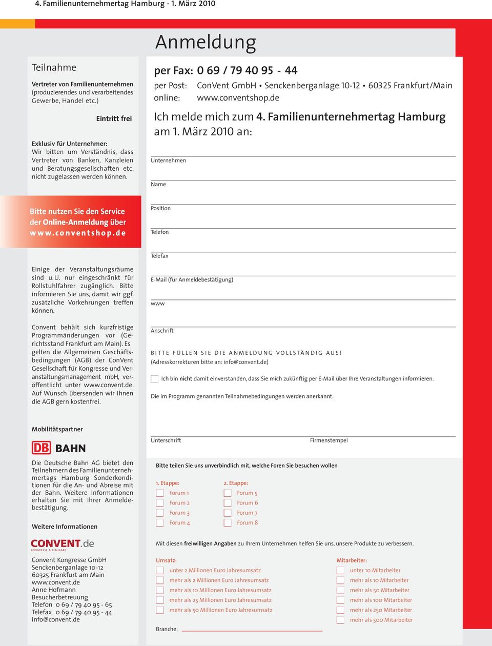 per Fax: 0 69 / 79 40 95-44 per Post: online: ConVent GmbH Senckenberganlage 10-12 60325 Frankfurt/Main www.conventshop.de Ich melde mich zum 4. Familienunternehmertag Hamburg am 1.